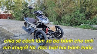 (Tập 1) chia sẽ cách độ xe ba bánh cho anh em khuyết tật.