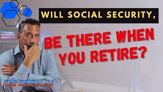 Will Social Security Be There When You Retire?