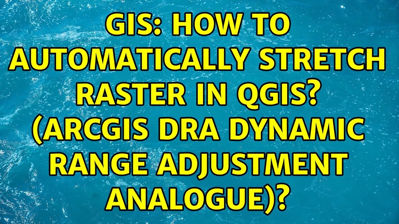 GIS: How to automatically stretch raster in QGIS? (ArcGIS DRA dynamic ...