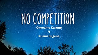 Okyeame Kwame-‘NO COMPETITION’ ft Kuami Eugene