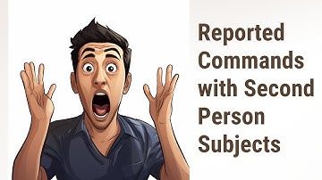 Mastering Reported Commands with Second Person Subjects