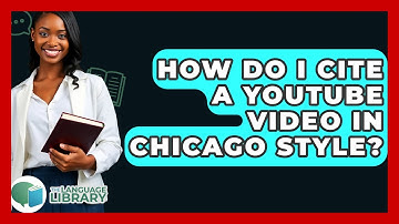 How Do I Cite A YouTube Video In Chicago Style? - The Language Library
