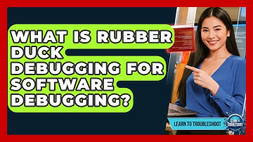 What Is Rubber Duck Debugging For Software Debugging? - Learn To Troubleshoot