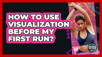 How To Use Visualization Before My First Run?