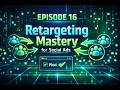 Digital Marketing Episode 16 Retargeting Mastery for Social Ads