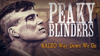 PEAKY BLINDERS  - KALEO Way Down We Go (4K)