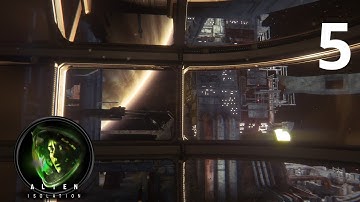 Alien Isolation - Part 5 | On mission to get rid of the Alien