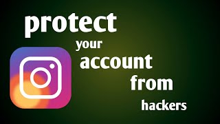 How to protect your instagram account from hackers /how to make safe your instagram