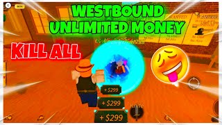 [ FE ] Westbound Kill all  INF Money  | Collect Bounty |  Super OP | use Before Patch |