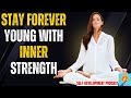 12 Secrets of Inner Strength to Stay Forever Young | Self-Development Podcast #innerstrength