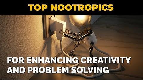 The Top 6 Best Nootropics for Enhancing Creativity and Problem-Solving Skills