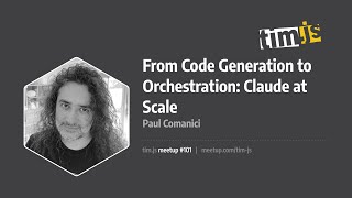 tim.js meetup 101: From Code Generation to Orchestration: Claude at Scale, by Paul Comanici Net Worth
