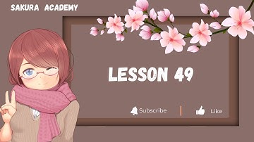 හතලිස් නමවන පාඩම | Lesson 49 Theory | JLPT 4/ NAT 4 | Minnano Nihongo