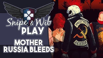 Snipe and Wib Play: Mother Russia Bleeds