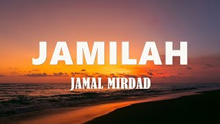 Jamilah  Jamal Mirdad lirik 