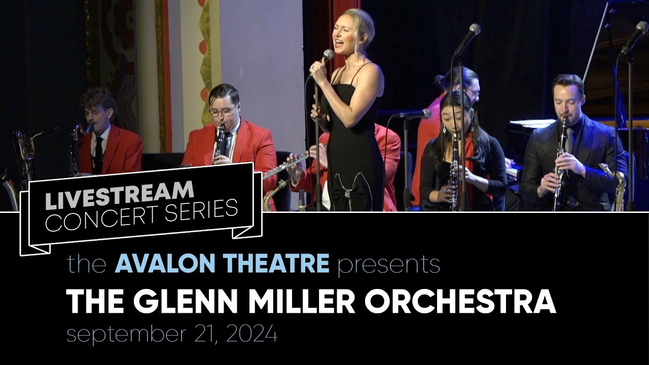 The Glenn Miller Orchestra LIVE at the Avalon Theatre The Glenn Miller Orchestra LIVE at the Avalon Theatre