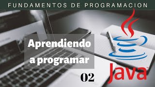 02. Programación en Java (Variables, Literales, Declaración, Tipos, asignación, ambito.).