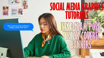 Social Media Graphics Tutorials – Instagram posts, TikTok covers, banners.