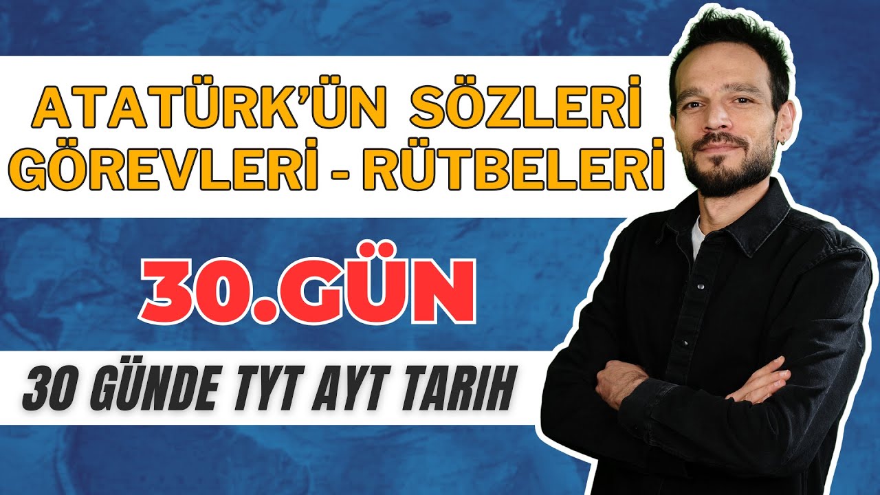30 GÜNDE YKS TARİH KAMPI 30. GÜN MUSTAFA KEMAL ATATÜRK GÖREVLERİ RÜTBELERİ ÖNEMLİ SÖZLERİ #atatürk