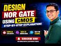 🔥 Design NOR Gate Using CMOS | CMOS NOR Gate Explained Easy Way