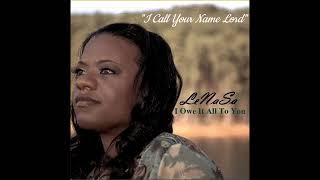 I Call Your Name Lord - LeNaSa aka Lady Harmony