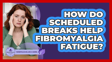 How Do Scheduled Breaks Help Fibromyalgia Fatigue?