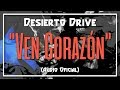 Desierto Drive "Ven Corazón" (Audio Oficial)