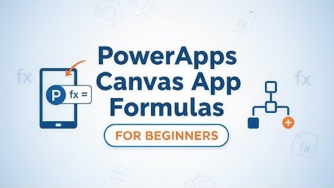 Getting Started with PowerApps Canvas App Formulas for Beginners