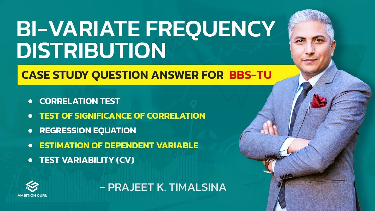 Bi-Variate Frequency Distribution | Case Study - Full Solution | BBS 1st Year | Ambition Guru