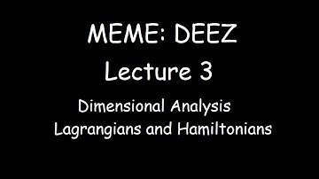 MEME Lecture 3: Dimensional Analysis, Lagrangians and Hamiltonians