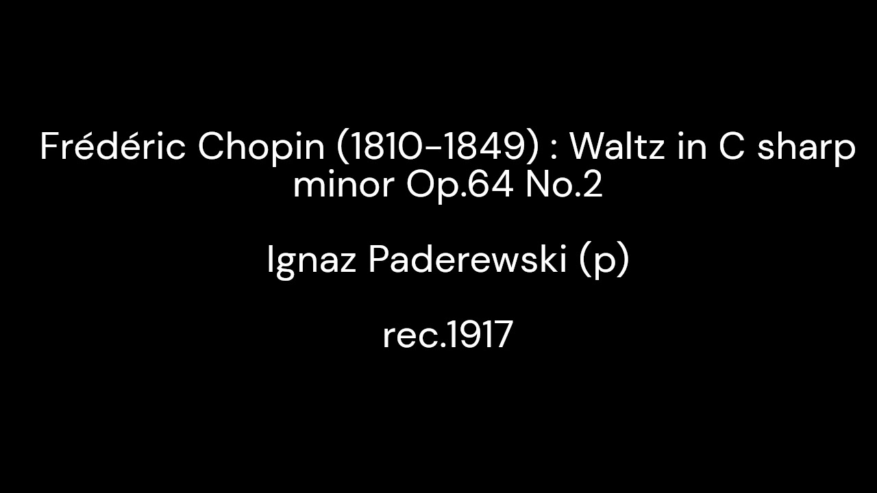 Chopin : Waltz in C sharp minor Op.62 No.2 / Ignaz Paderewski (p