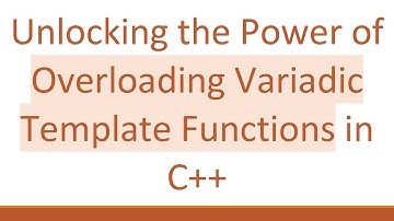 Unlocking the Power of Overloading Variadic Template Functions in C++
