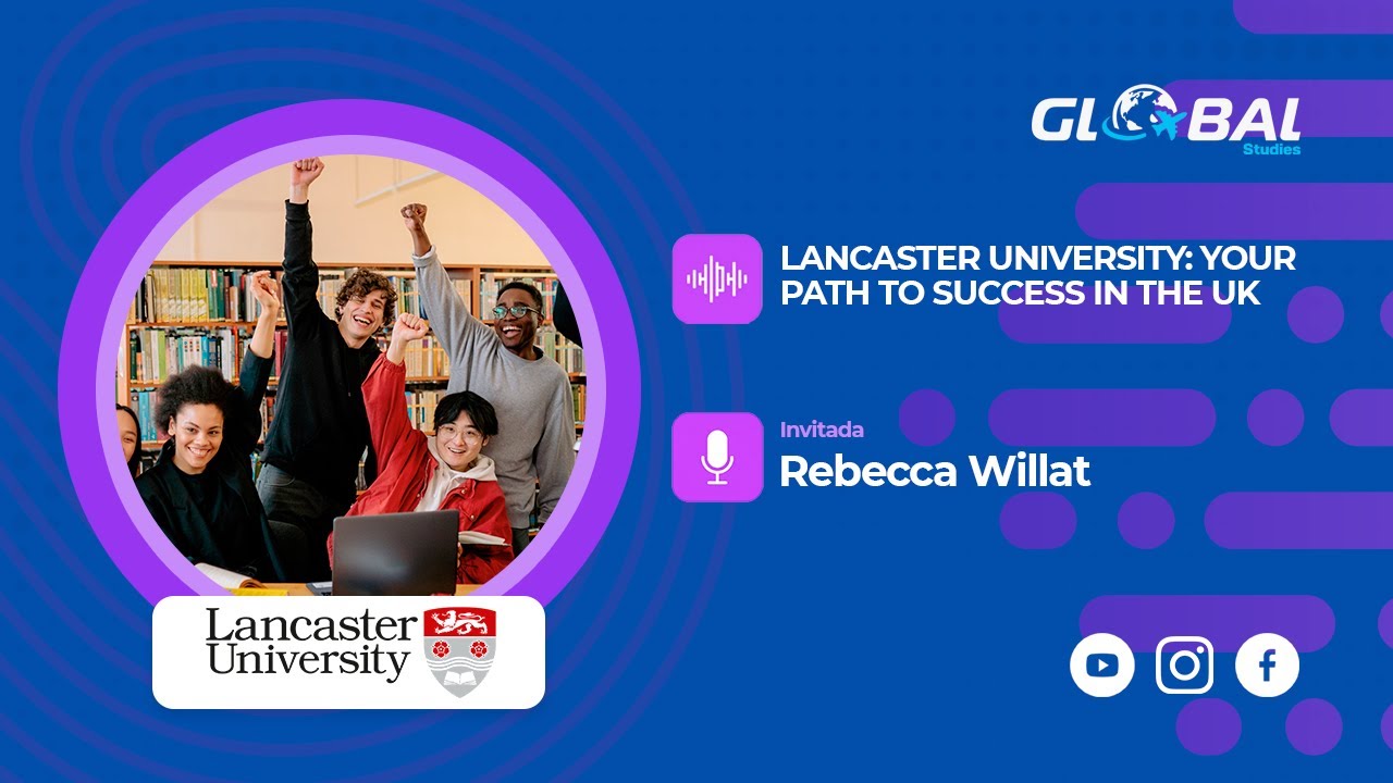 LANCASTER UNIVERSITY: YOUR PATH TO SUCCESS IN THE UK