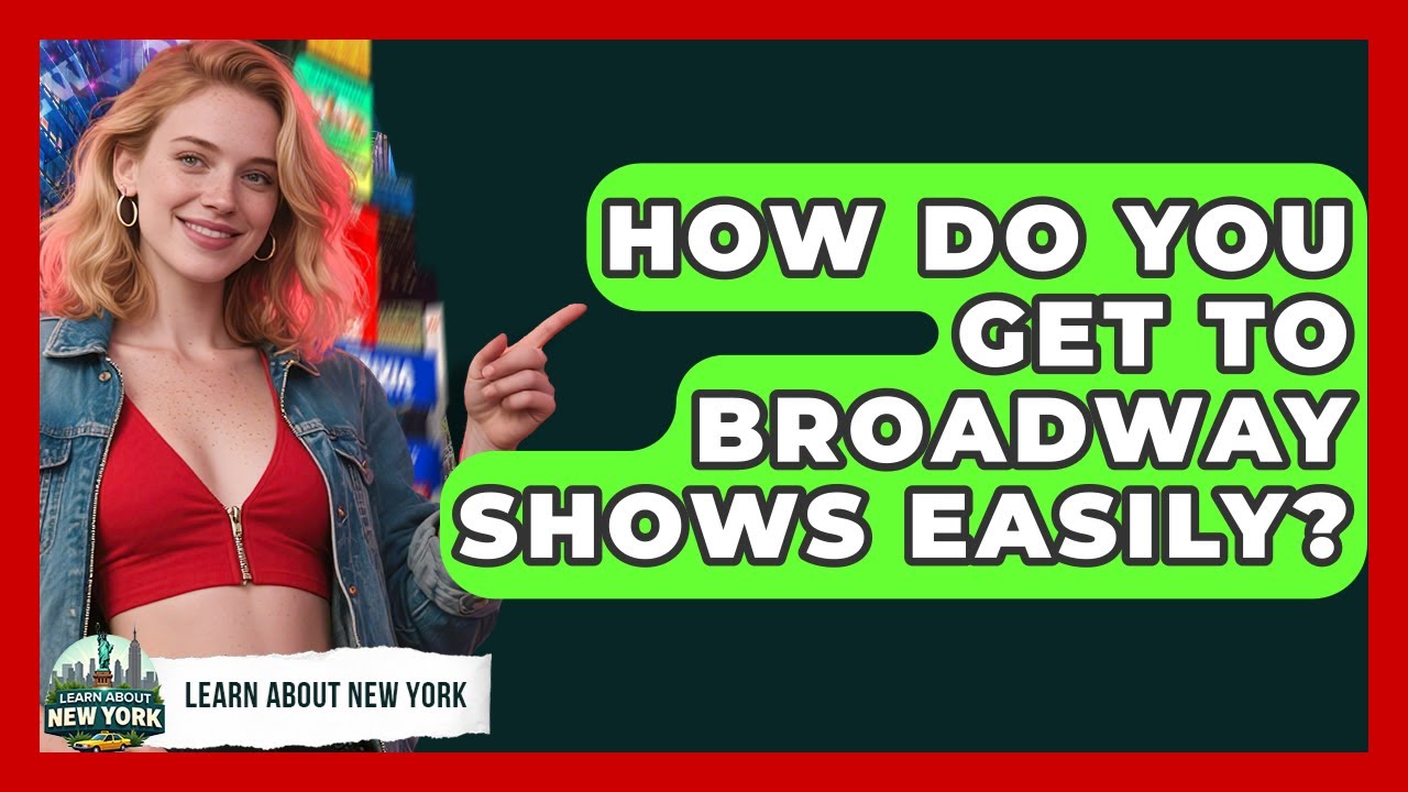 How Do You Get To Broadway Shows Easily? - Learn About New York - YouTube