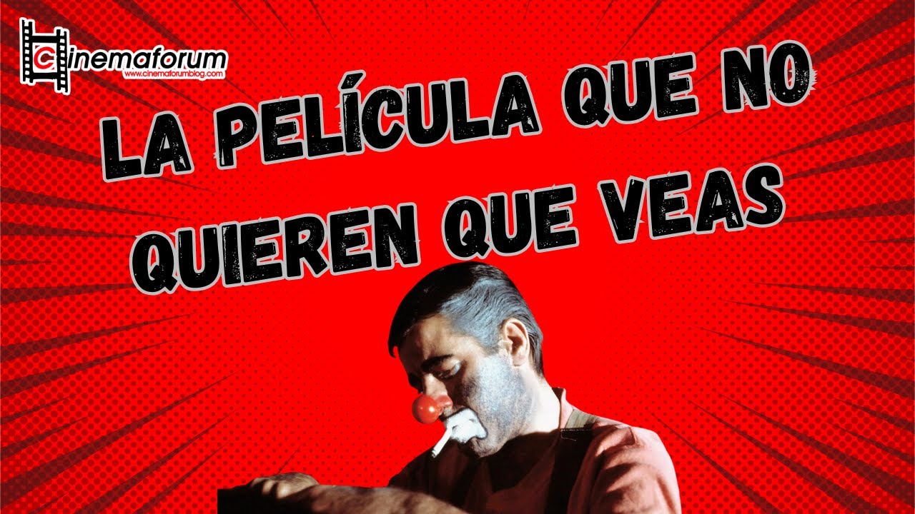 EL DÍA QUE EL PAYASO LLORÓ: LA PELÍCULA QUE NO QUIEREN QUE VEAS