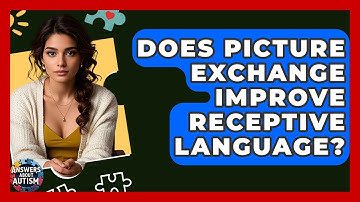 Does Picture Exchange Improve Receptive Language? - Answers About Autism