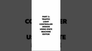 GROUP 401   DIGITAL LAB PART 2 TRAFFIC LIGHT CONTROLLER DESIGN USING STATE MACHINE EDITOR