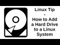 Linux Tip | How to Add a Hard Drive to a Linux System