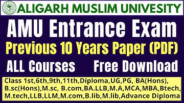 AMU Entrance Exam Previous 10 Years Paper (PDF)| All Subjects | Free Download | AMU Admission 2025