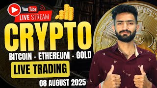 Live Crypto and forex Trading | Bitcoin Live Trading | Gold Live Trading | 08 AUGUST 2025