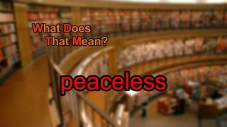What Does Peaceless Mean?