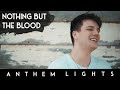 Nothing But The Blood (Acapella) | Anthem Lights A Cappella Cover