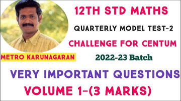 12th STD MATHS QUARTERLY VERY IMPORTANT SUMS CHALLENGE FOR CENTUM MODEL TEST 2 -(Three MARK Sum)