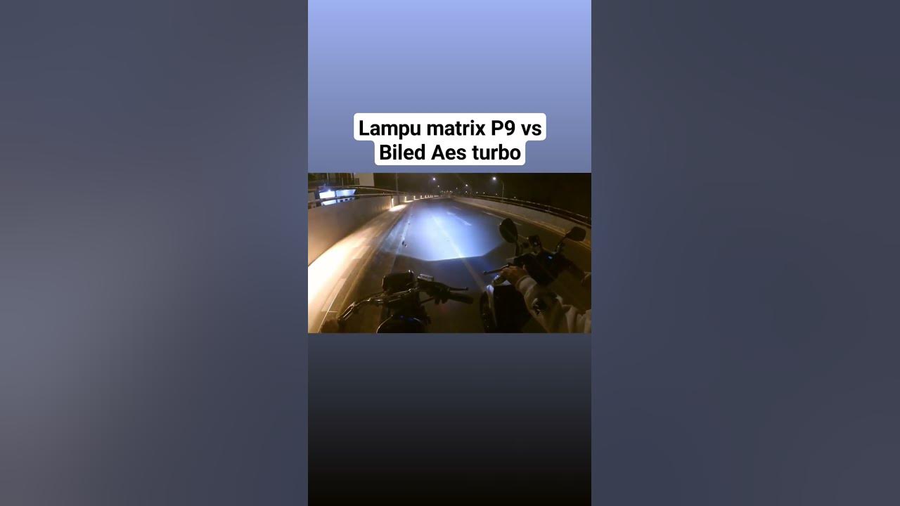 lampu matrix p9 vs biled turbo