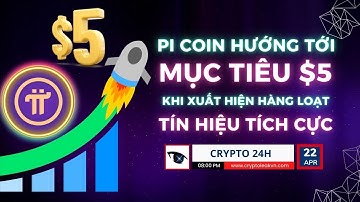 [Crypto 24h] - Pi Coin Hướng Tới Mục Tiêu $5 - Khi Xuất Hiện Hàng Loạt Tín Hiệu Tích Cực