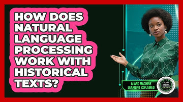 How Does Natural Language Processing Work With Historical Texts? - AI and Machine Learning Explained