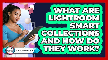 What Are Lightroom Smart Collections And How Do They Work? - Design Tool Unlocked