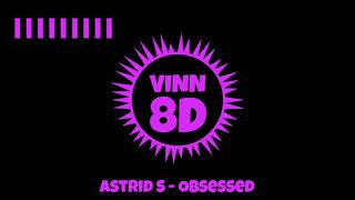 Astrid S - Obsessed [ 8D AUDIO ]