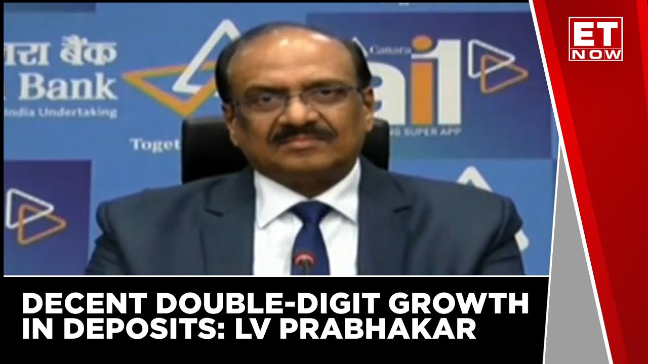 Decent Double-Digit Growth In Deposits: LV Prabhakar, MD & CEO, Canara Bank