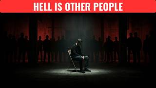 Did Sartre Really Mean Hell Is Other People? | Existentialism, Freedom & Human Relationships
